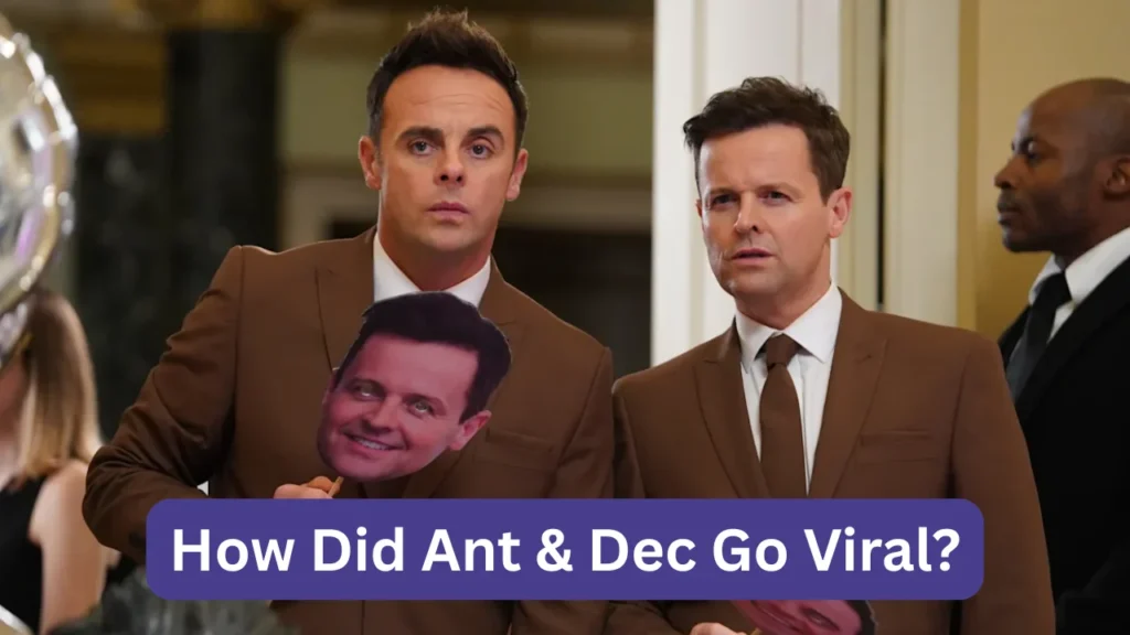 How Did Ant & Dec Go Viral?