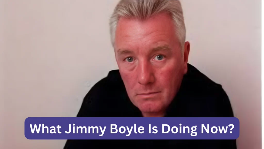 What Jimmy Boyle Is Doing Now?