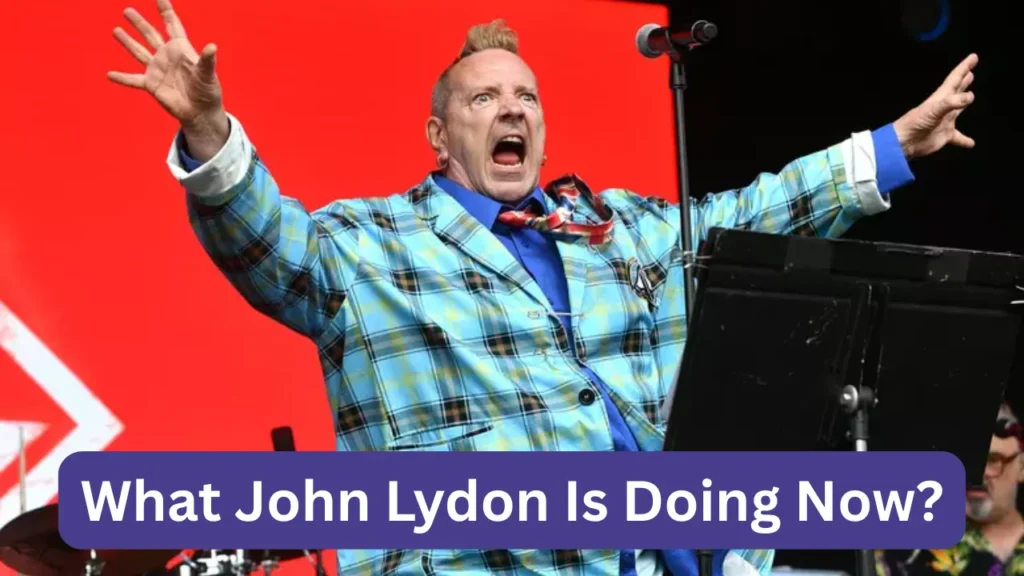 What John Lydon Is Doing Now?