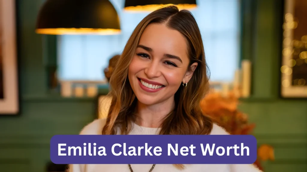 Emilia Clarke Net Worth