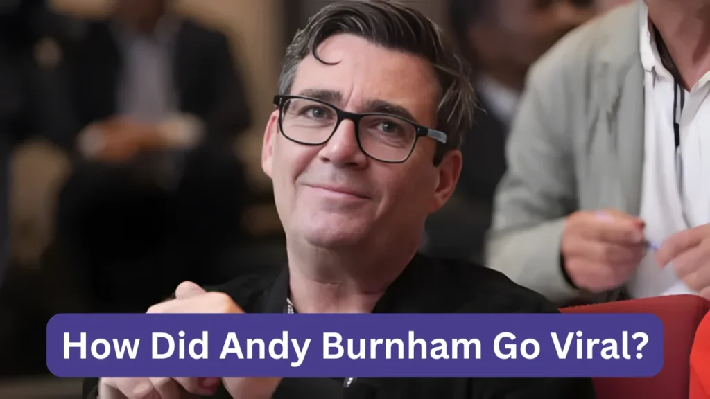 How Did Andy Burnham Go Viral?