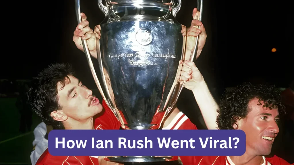 How Ian Rush Went Viral?