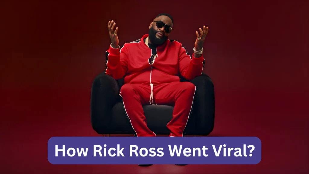 How Rick Ross Went Viral?