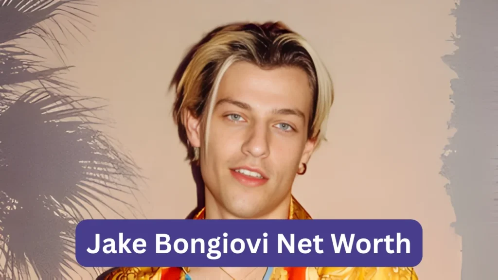Jake Bongiovi Net Worth