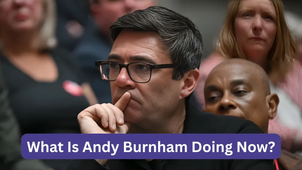 What Is Andy Burnham Doing Now?