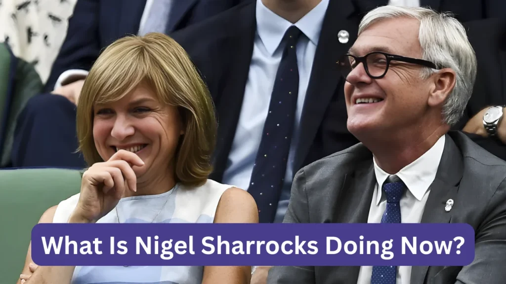 What Is Nigel Sharrocks Doing Now?