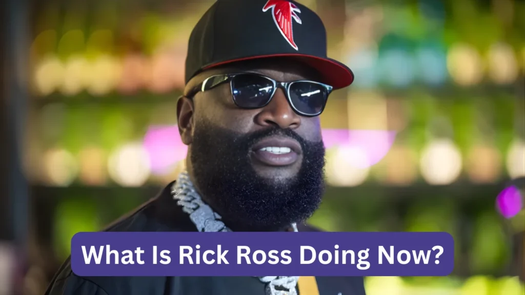 What Is Rick Ross Doing Now?