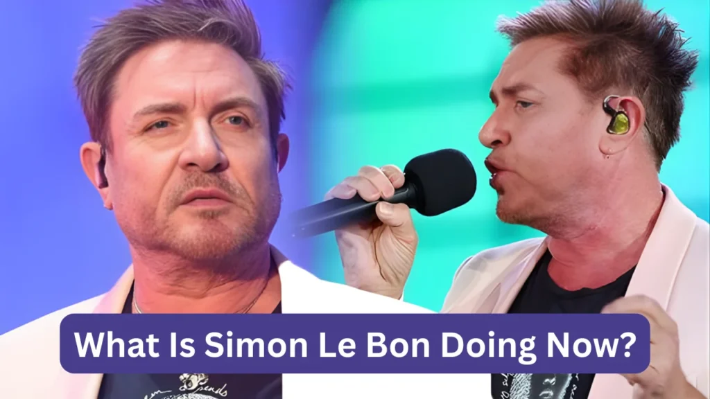 What Is Simon Le Bon Doing Now?