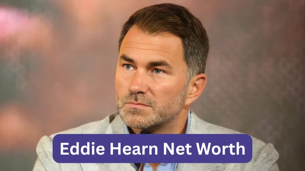 Eddie Hearn Net Worth