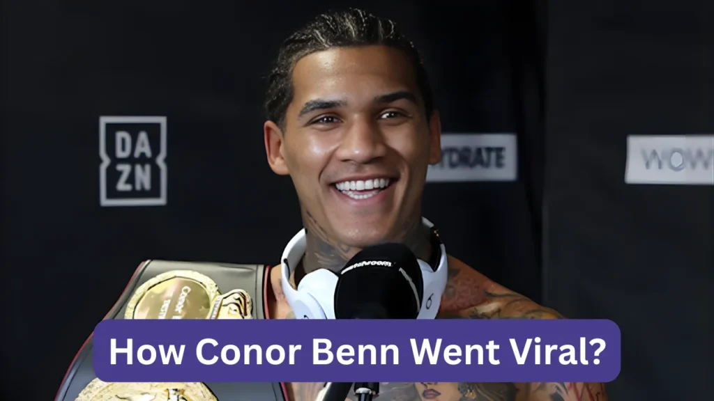 How Conor Benn Went Viral?