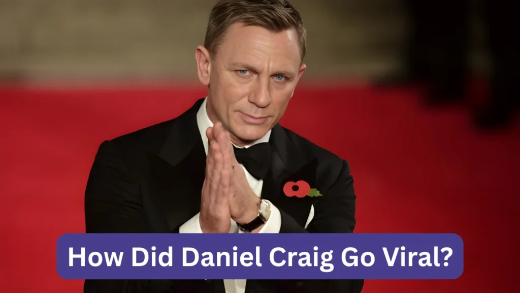 How Did Daniel Craig Go Viral?