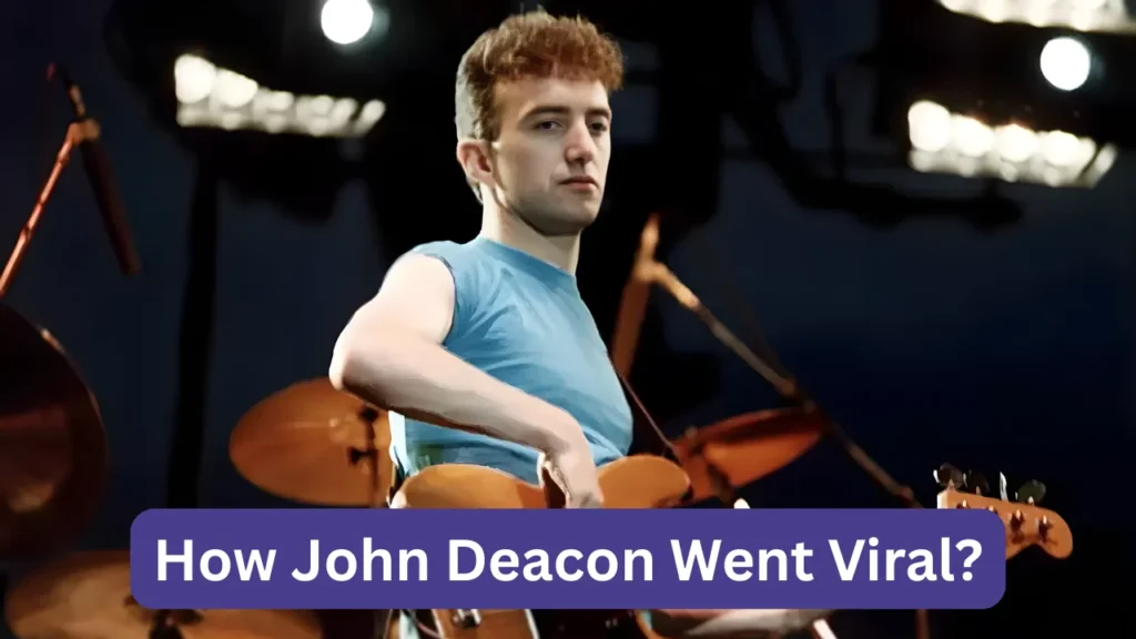 How John Deacon Went Viral?