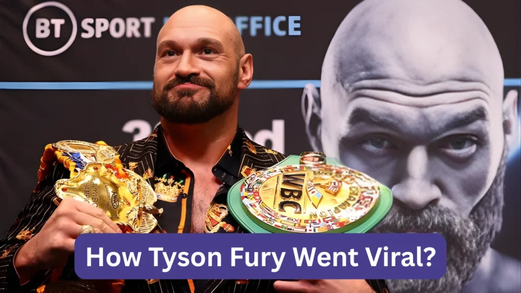 How Tyson Fury Went Viral?