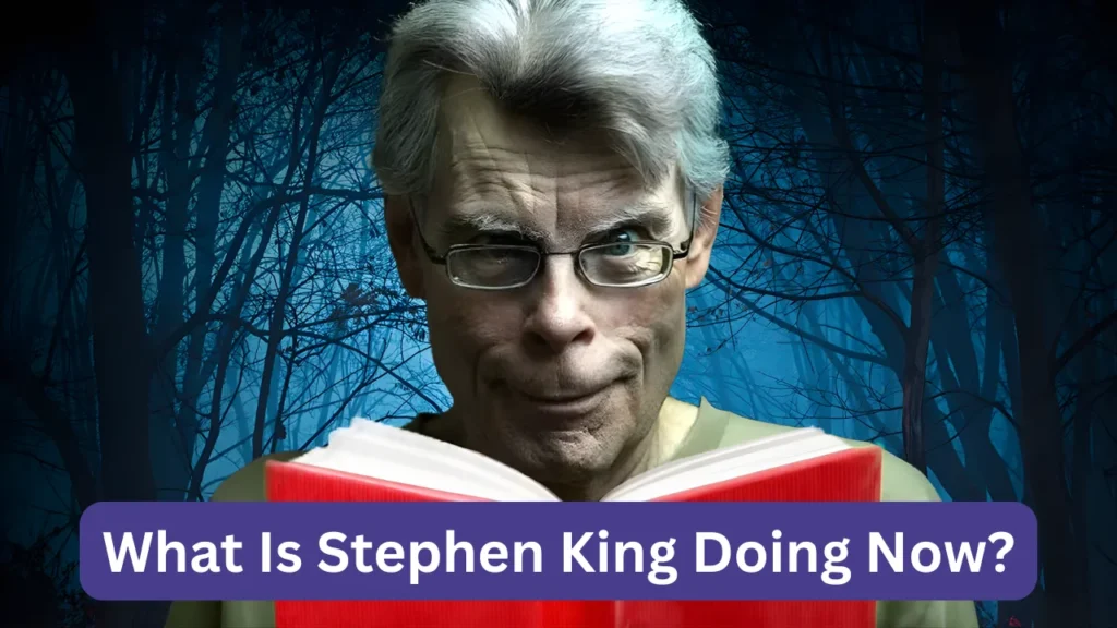 What Is Stephen King Doing Now?