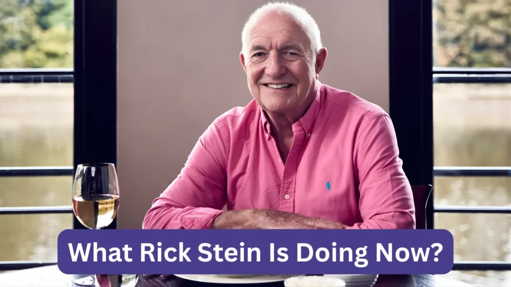 What Rick Stein Is Doing Now?