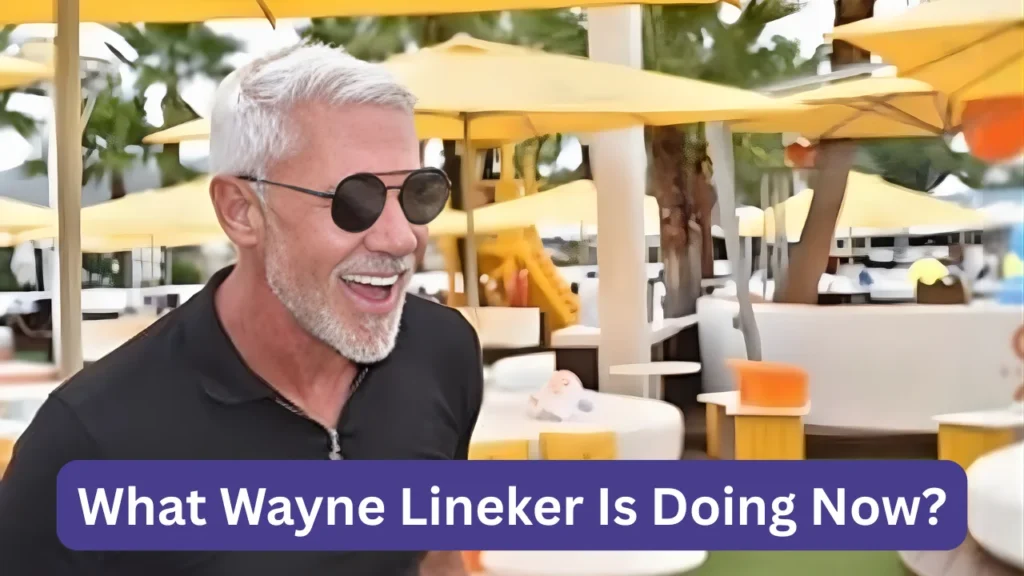 What Wayne Lineker Is Doing Now?