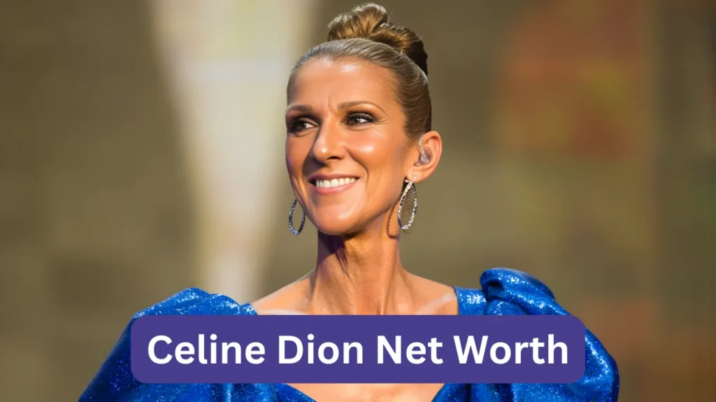 Celine Dion Net Worth