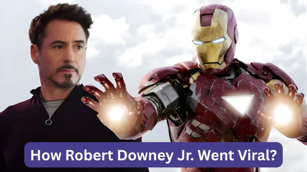 How Robert Downey Jr. Went Viral?