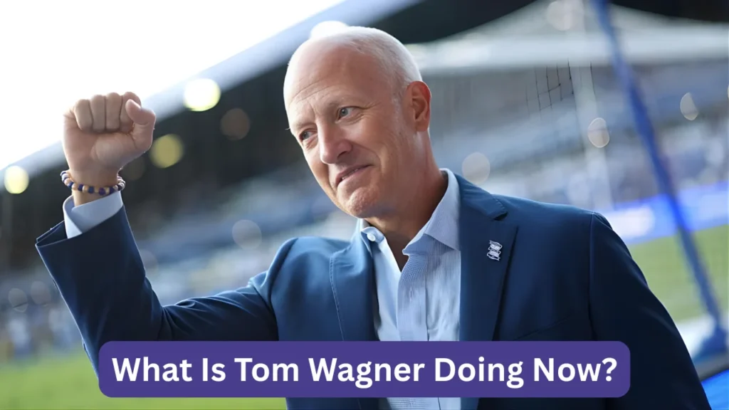 What Is Tom Wagner Doing Now?