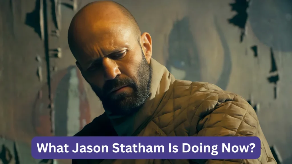 What Jason Statham Is Doing Now?