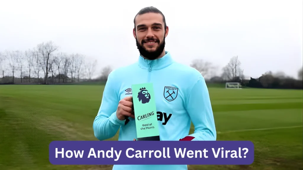 How Andy Carroll Went Viral?