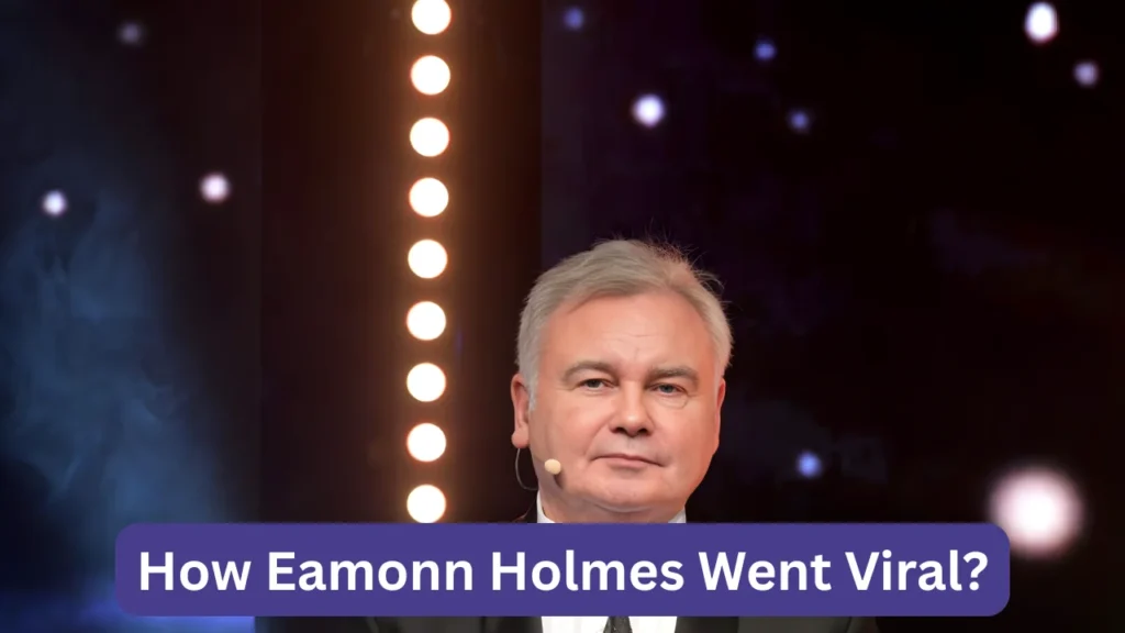 How Eamonn Holmes Went Viral?