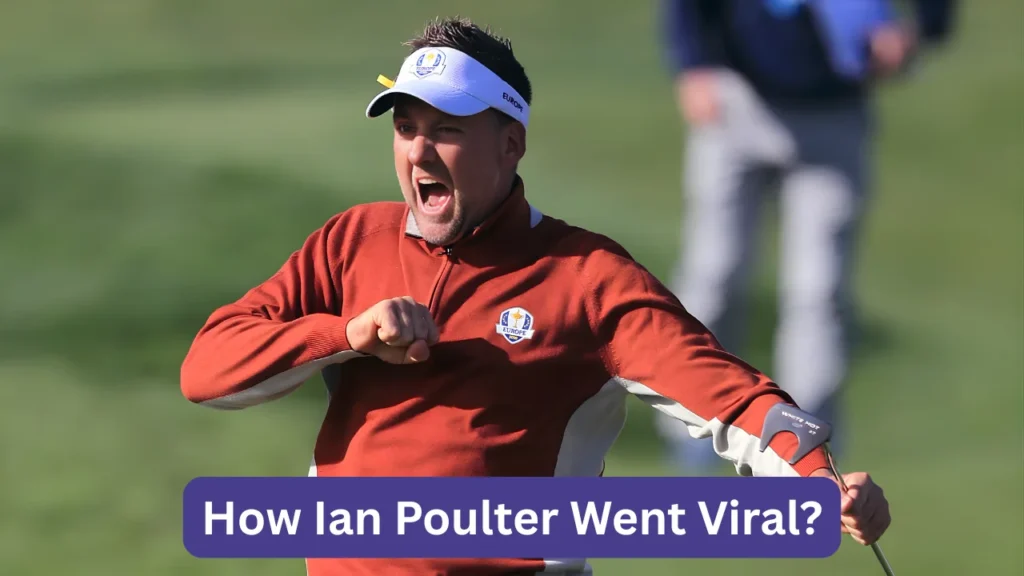How Ian Poulter Went Viral?