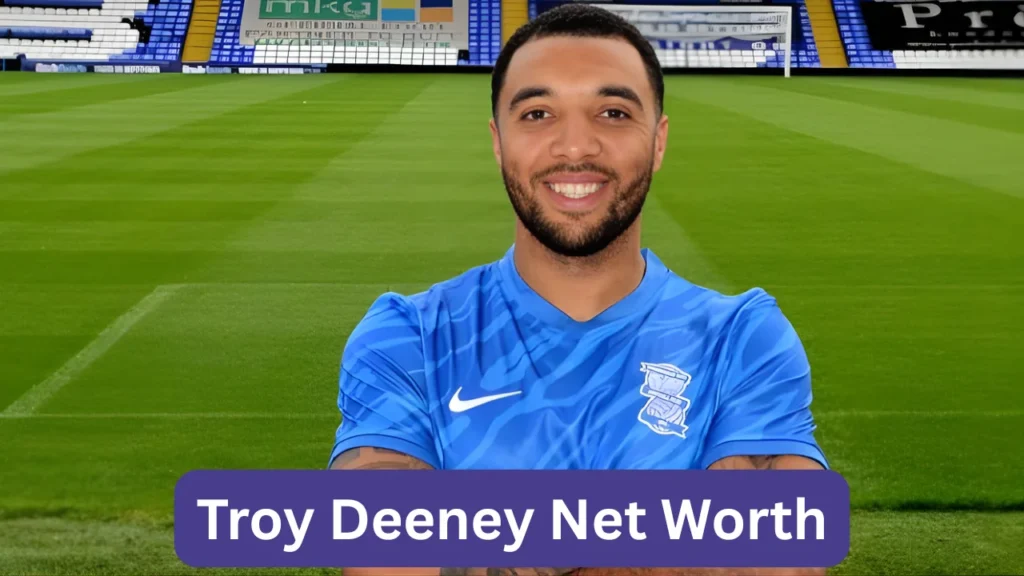 Troy Deeney Net Worth