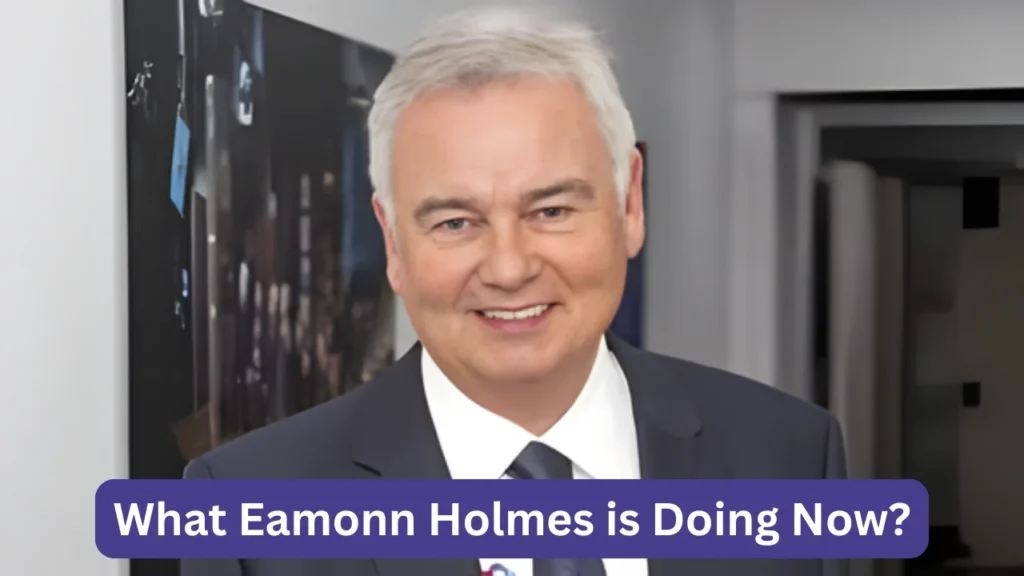 What Eamonn Holmes is Doing Now?