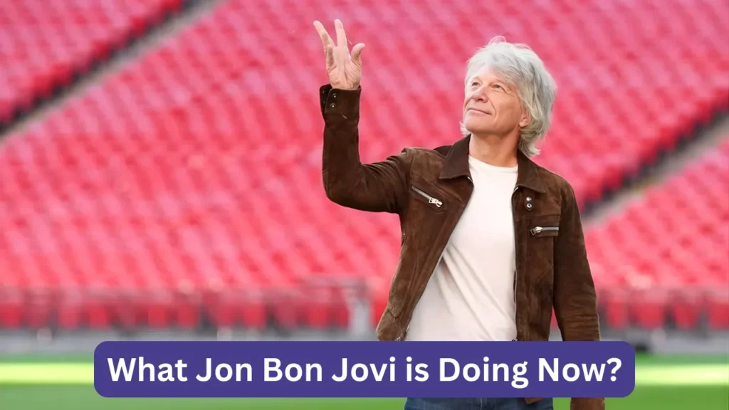 What Jon Bon Jovi is Doing Now?