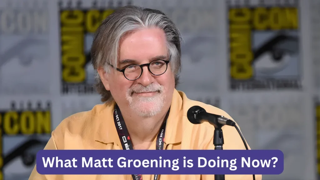 What Matt Groening is Doing Now?