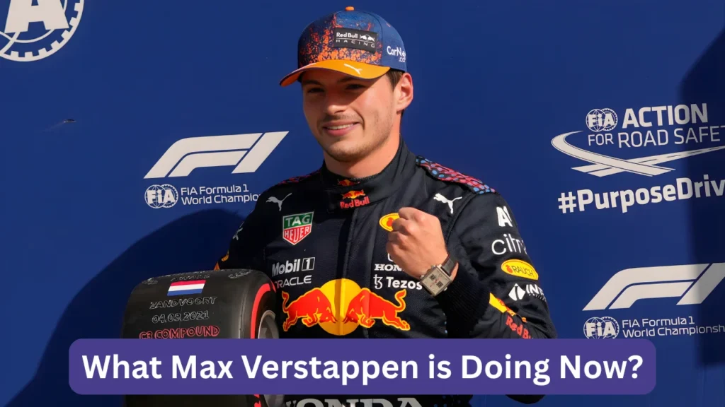 What Max Verstappen is Doing Now?