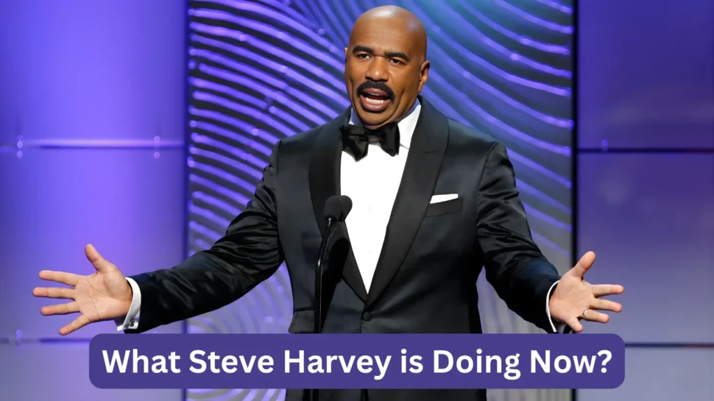 What Steve Harvey is Doing Now?