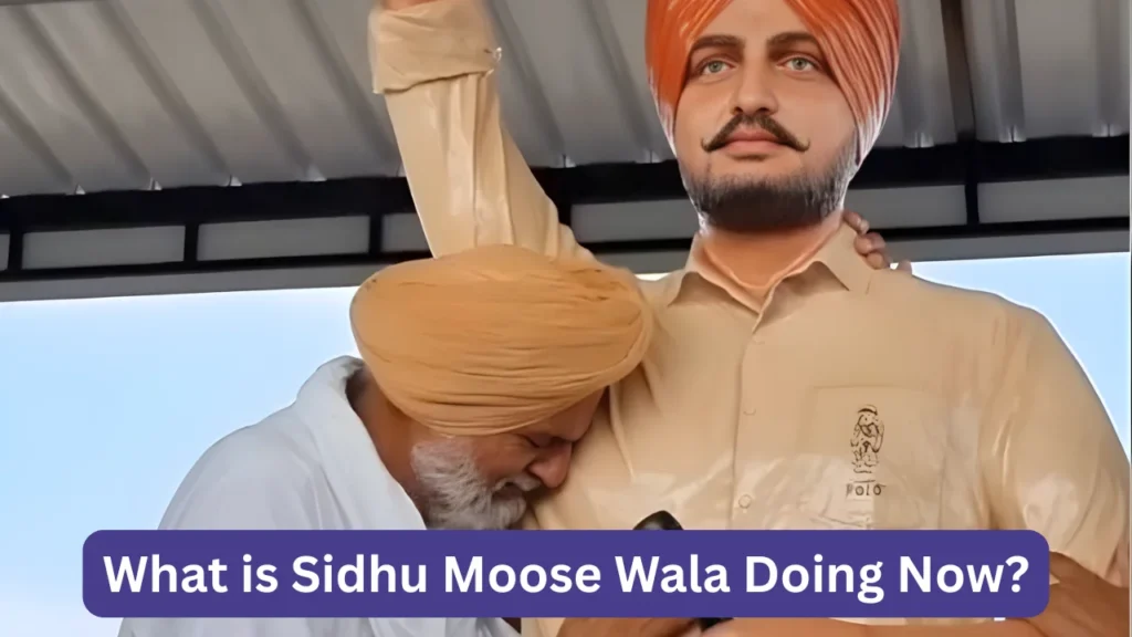 What is Sidhu Moose Wala Doing Now?