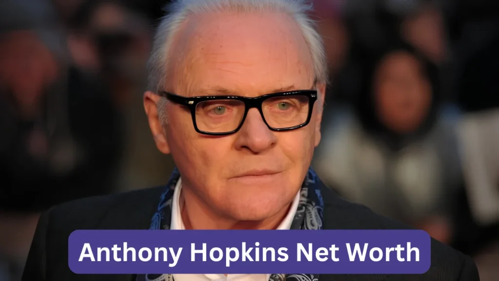 Anthony Hopkins Net Worth