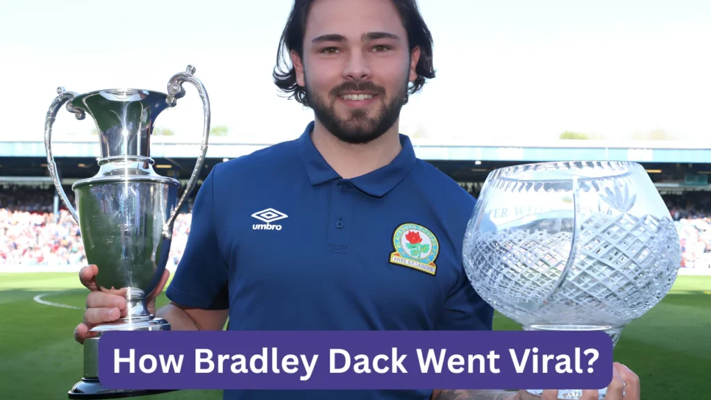 How Bradley Dack Went Viral?