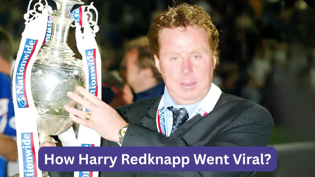 How Harry Redknapp Went Viral?