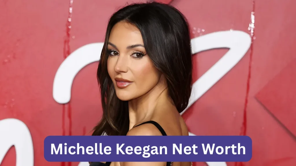 Michelle Keegan Net Worth