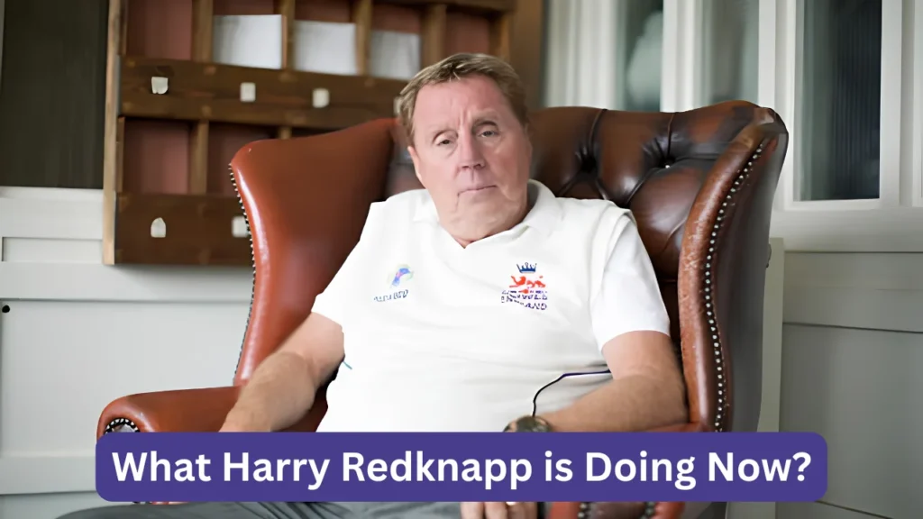 What Harry Redknapp is Doing Now?